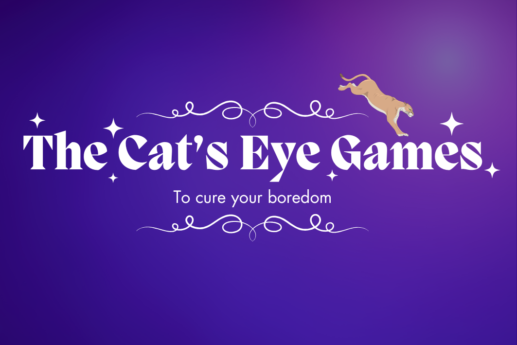 Games just for you from The Cat's Eye staff.